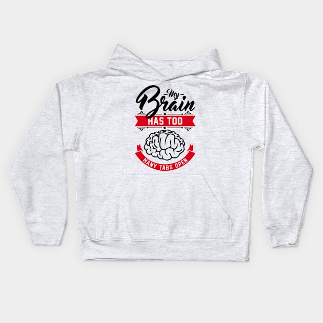 my brain has too many tabs open Kids Hoodie by Cheesybee